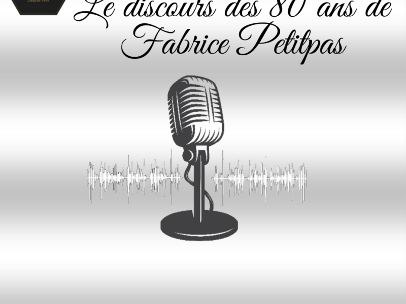 Retour sur le discours Fabrice PETITPAS lors de nos 80 ans