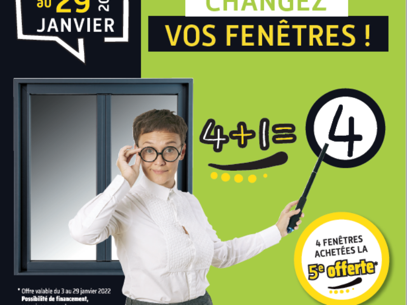 C’est le moment, changez vos fenêtres ! (4+1= 4)