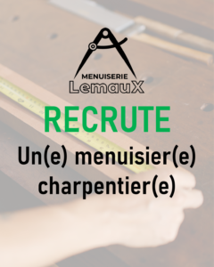 La Menuiserie Lemaux recrute un(e) menuisier(e) charpentier(e) !