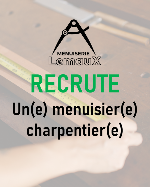 La Menuiserie Lemaux recrute un(e) menuisier(e) charpentier(e) !