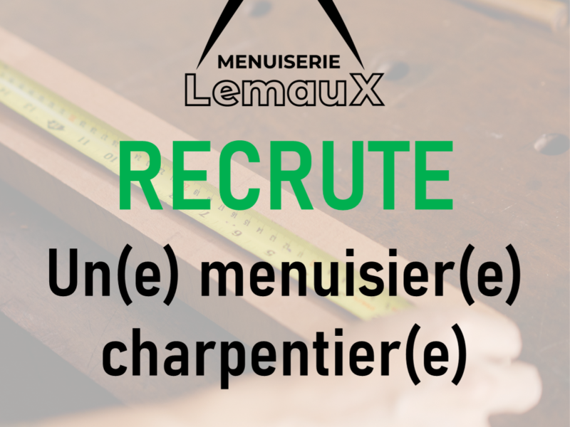 La Menuiserie Lemaux recrute un(e) menuisier(e) charpentier(e) !