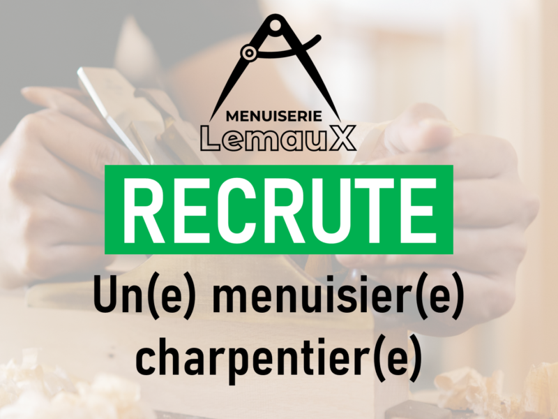 La Menuiserie Lemaux recrute un menuisier charpentier !