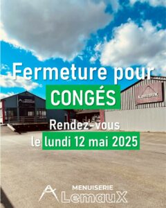 Fermeture pour congés, réouverture le 12 mai à 7h30.