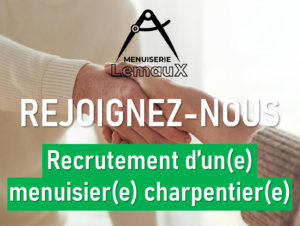 La Menuiserie Lemaux recrute un(e) menuisier(e) charpentier(e) !