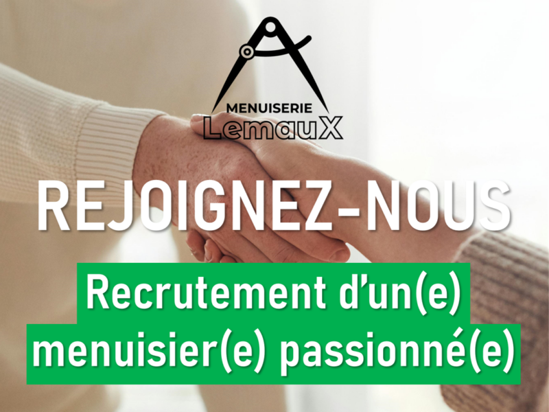 La Menuiserie Lemaux recrute un menuisier passionné